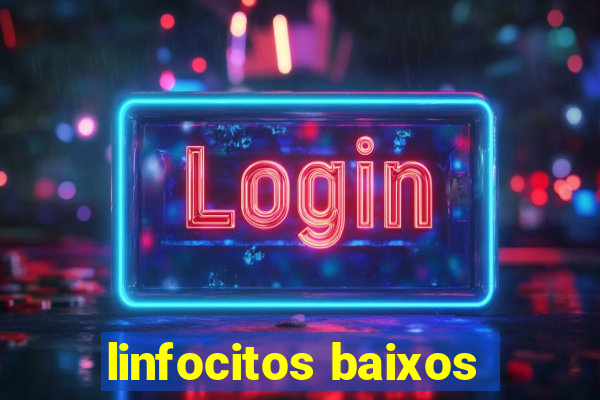 linfocitos baixos